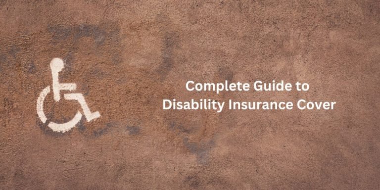 The Complete Guide to Disability Insurance Cover in 2023