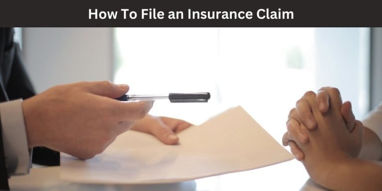 How To File an Insurance Claim | All You Need to Know in 2023